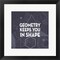 Framed Art Geometry Keeps You In Shape Dark Pattern Wall Decor 18x24 Artwork